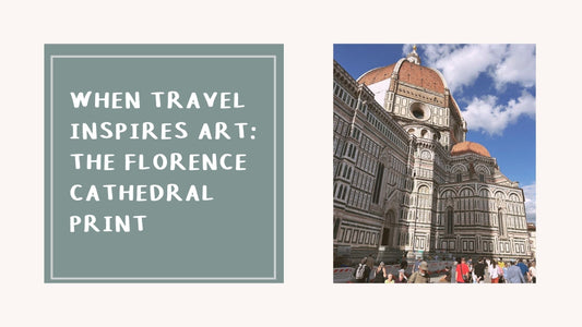 When Travel Inspires Art: The Florence Cathedral Print